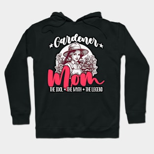 Gardener Mom The Idol The Myth The Organic Garden Hoodie